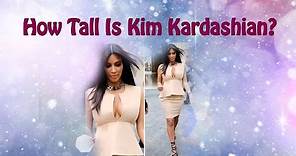 Kim Kardashian - celebrity height. How Tall Is Kim Kardashian?
