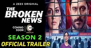The Broken News Season 2 | Official Trailer | The Broken News 2 Web Series Release Date Update| Zee5