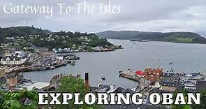 Exploring Oban - Gateway to the Scottish Isles