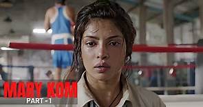 Mary Kom | मैरी कॉम | एक Fighter से Boxer बनने की शुरुआत | Priyanka Chopra | Darshan Kumar | Part 1