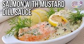 Baked Salmon with Mustard Dill Sauce | The Perfect 20 Minute Meal