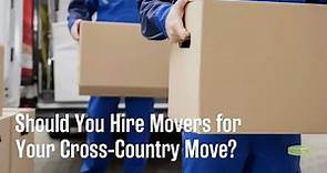 Should You Hire Movers for Your Cross-Country Move?