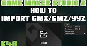 How To Import gmx/gmz/yyz files - GameMaker Studio
