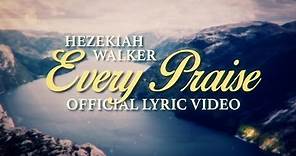 Hezekiah Walker - Every Praise (Official Lyric Video)