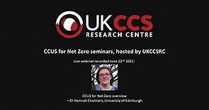 CCUS for Net Zero seminars Hannah Chalmers: CCUS for Net Zero overview (22 June 2021)