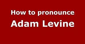 How to pronounce Adam Levine (American English/US) - PronounceNames.com