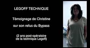 Interview Christine 10 - Choix entre la Technique Legoff et le Bypass