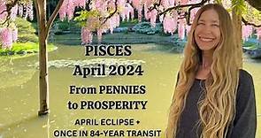Pisces April 2024 FROM PENNIES to PROSPERITY (Astrology Horoscope Forecast)