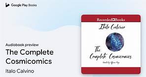 The Complete Cosmicomics by Italo Calvino · Audiobook preview