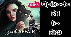 Secret affair episode 511 to 520 #pocket fm story