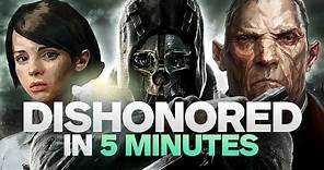 Dishonored's Story in 5 Minutes