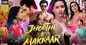 Tu Jhoothi Main Makkaar Full Movie | Ranbir Kapoor | Shraddha Kapoor | Dimple | Review & Facts