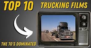 The Top 10 Must-See Trucking Films Ever (The 70's Dominated)