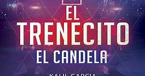 El Candela Ft. Kalil Garcia - El Trenecito
