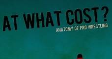 At What Cost? Anatomy of Professional Wrestling (2014) Online - Película Completa en Español - FULLTV