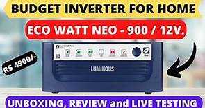 LUMINOUS ECO WATT NEO 900 INVERTER - Unboxing, Review and Live Testing 🔥 Best Inverter For Home
