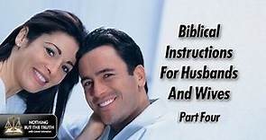 Biblical Instructions For Husbands And Wives - Part 4