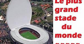 LE PLUS GRAND STADE [RECORD DU MONDE]