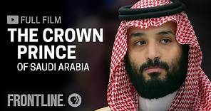 The Crown Prince of Saudi Arabia (full documentary) | FRONTLINE