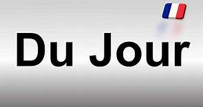 How to Pronounce Du Jour