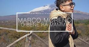 Marco Moreno - O Bene Ra Mamma (Video Ufficale)