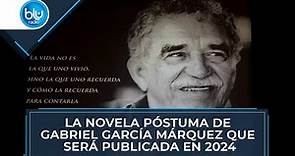 ‘En agosto nos vemos’: la novela póstuma de Gabriel García Márquez que será publicada en 2024
