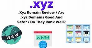 .Xyz Domain Review / Are .xyz Domains Good And Safe? / Do They Rank Well?