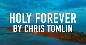 Holy Forever by Chris Tomlin [Lyric Video]