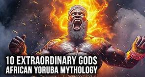10 Powerful Gods with Extraordinary Magical Powers | African Yoruba Mythology
