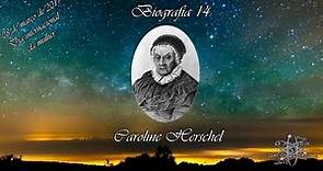 Biografia 14 - Caroline Herschel