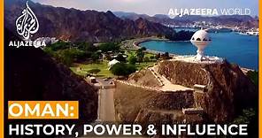 Oman: History, Power and Influence | Al Jazeera World