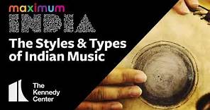 Maximum India: The Styles and Types of Indian Music