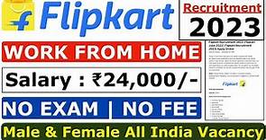 Flipkart Work From Home 2023 | Flipkart Recruitment 2023 | Flipkart New Vacancy 2023 | Flipkart Jobs