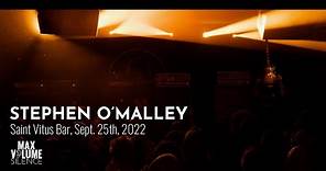 STEPHEN O'MALLEY live at Saint Vitus Bar, Sept. 25th. 2022 (FULL SET)