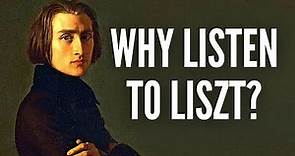 Why Listen to Liszt?