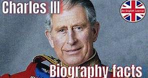 King Charles III / Biography facts