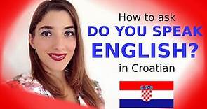 LEARN CROATIAN: How to Ask DO YOU SPEAK ENGLISH in the Croatian Language - Formal & Informal Way