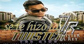 Twister El Rey - Se Te Hizo Tarde [Original]