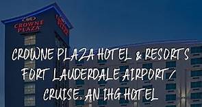 Crowne Plaza Hotel & Resorts Fort Lauderdale Airport/ Cruise, an IHG Hotel Review - Fort Lauderdale