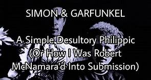 SIMON & GARFUNKEL - A Simple Desultory Philippic (Or How I Was Robert McNamara'd...) (Lyric Video)