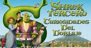 Shrek Tercero | Curiosidades Del Doblaje