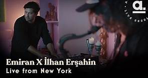 Emiran x İlhan Erşahin - Live from New York | @Akustikhane