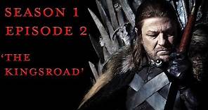 Game Of Thrones - The Kingsroad (Episode Revisited)