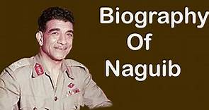 Biography of Muhammed Naguib,Origin,Education,Policies,Family,Son