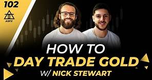 How To Make A Living Trading GOLD With Nick Stewart | 102