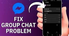 How To Fix Messenger Group Chat Problems?