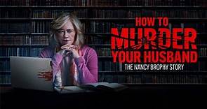 How to Watch “How to Murder Your Husband: The Nancy Brophy Story”