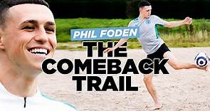 EXCLUSIVE! Phil Foden’s return from injury | Behind the scenes access