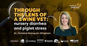 Dr. Christine Mainquist-Whigham: Swine Veterinary Insights | Ep. 196