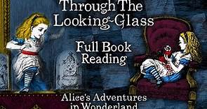 Alice in Wonderland: Through the Looking Glass - Full Book! (Lewis Carroll) An ASMR Storytelling